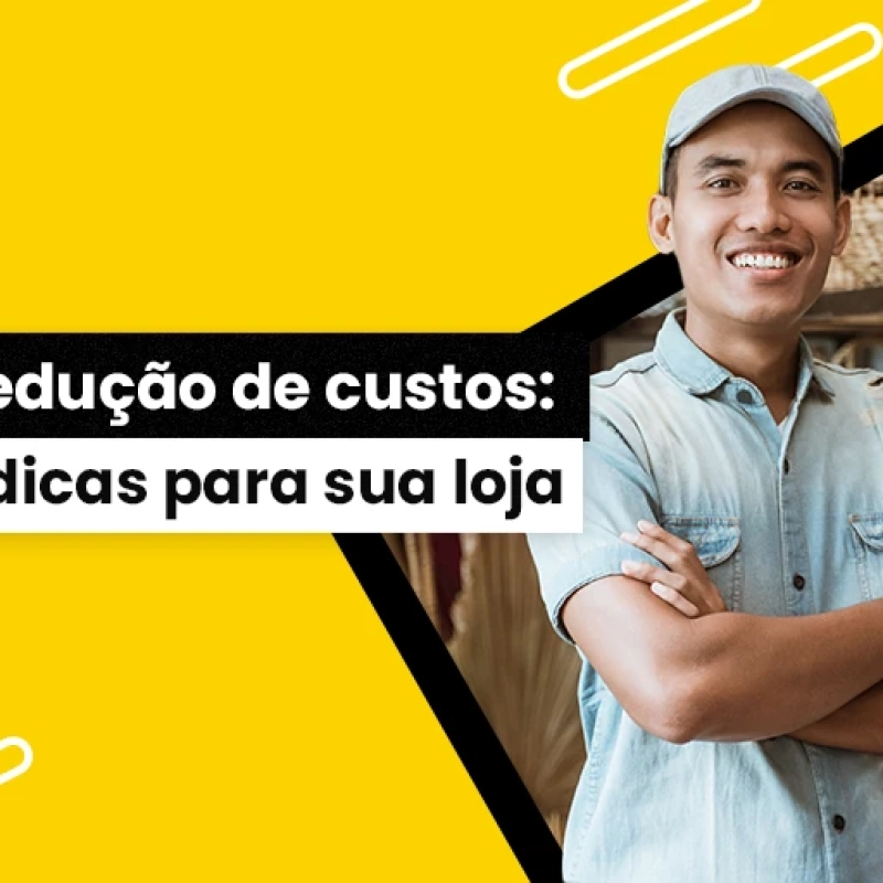 Redução de custos: 7 dicas para sua loja